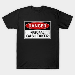 Danger Natural Gas Leaker T-Shirt